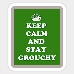 Stay Grouchy! Sticker